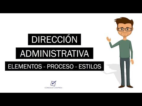 Thumbnail for ¿Qué es Dirección Administrativa? | Concepto, Elementos, Procesos y Estilos by Conduce Tu Empresa