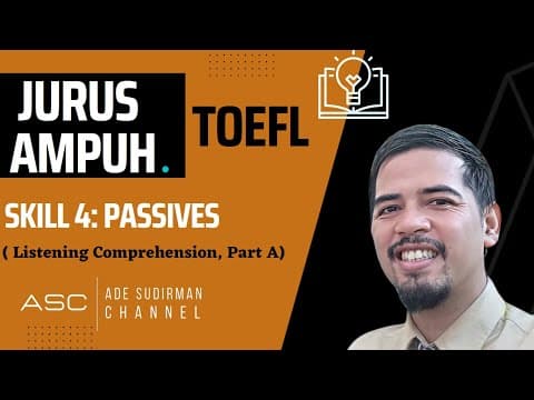 Thumbnail for Jurus Ampuh TOEFL: SKILL 4, PASSIVES (Listening Comprehension Part A) by Ade Sudirman Channel