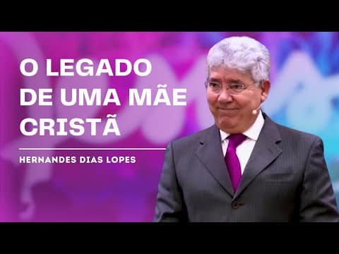 Thumbnail for O VALOR DE UMA MÃE SEGUNDO A BÍBLIA - HERNANDES DIAS LOPES by Hernandes Dias Lopes