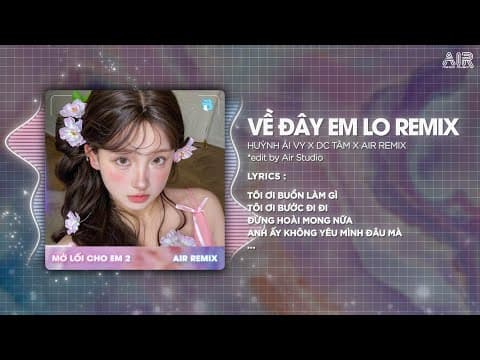 Thumbnail for Về Đây Em Lo (Style Huy PT Remix) - Huỳnh Ái Vy ♫ Xa Nhau Mình Em Đau Em Giấu Anh Có Hay Remix 2025 by Air Remix
