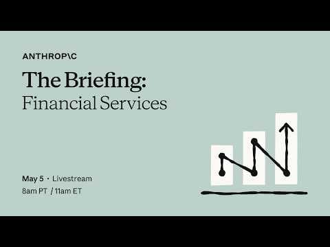 Thumbnail for The Briefing: Financial Services by Anthropic