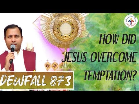 Thumbnail for Dewfall 873 - How did Jesus overcome temptation? by Fr Joseph Edattu VC Official