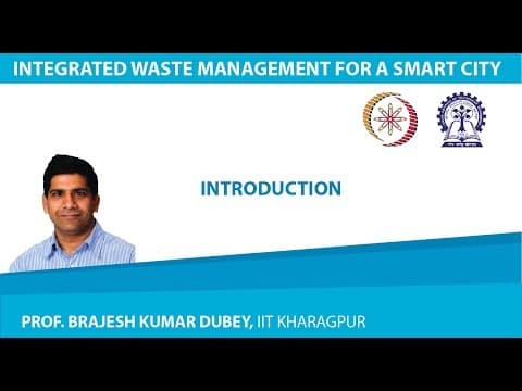 Thumbnail for Lecture 1 : Introduction by Integrated Waste Management for a Smart City