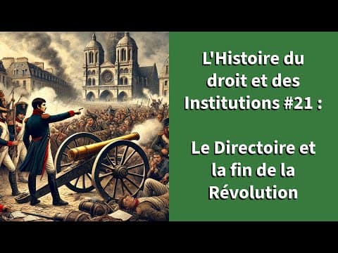 Thumbnail for L'Histoire du Droit et des Institutions #21 : Le Directoire et la fin de la Révolution by L'étudiant en droit