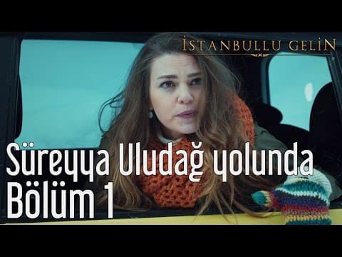 Thumbnail for İstanbullu Gelin 1. Bölüm - Süreyya Uludağ Yolunda by İstanbullu Gelin