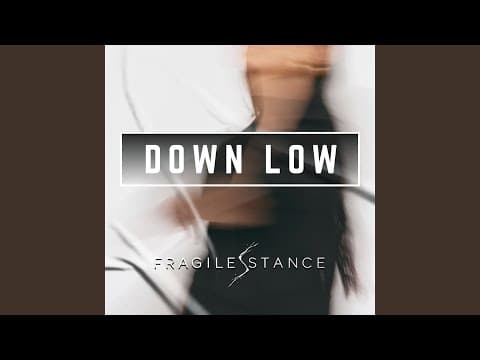 Thumbnail for Down Low by Fragile Stance - Topic