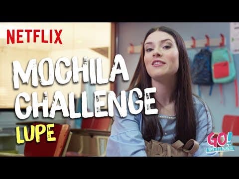 Thumbnail for Go! Vive a tu manera - Mochila Challenge Lupe by Netflix Latinoamérica