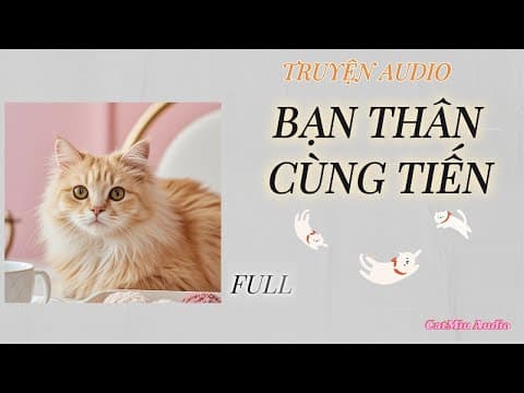 Thumbnail for [TRUYỆN AUDIO] BẠN THÂN CÙNG TIẾN  - CATMIU AUDIO - by การเดินทางเรื่องราวของเรา