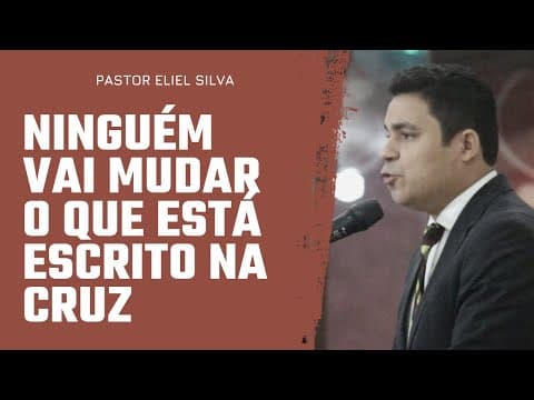 Thumbnail for Pr. Eliel Silva | Ninguém Pode Mudar o que Está Escrito na Cruz by Pastor Eliel Silva (As Mensagens que Preguei)