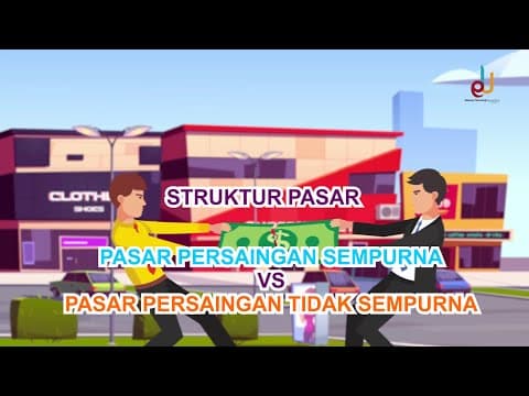Thumbnail for Struktur Pasar : Pasar Persaingan Sempurna vs Pasar Persaingan Tidak Sempurna | EKONOMI SMA Kelas XI by Eduraya Teknologi