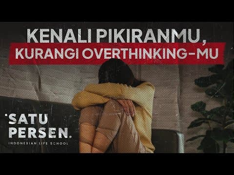 Thumbnail for Kenali Pikiranmu, Kurangi Overthinking-mu by Satu Persen - Indonesian Life School