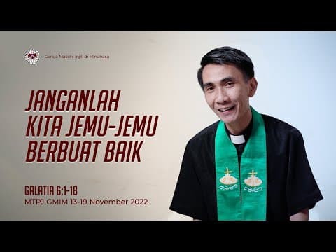 Thumbnail for MTPJ GMIM 13-19 November 2022 | Galatia 6:1-18 | Pdt. Belly Pangemanan by Multimedia GMIM