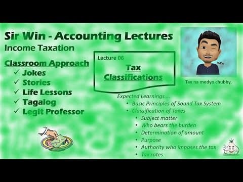 Thumbnail for Lecture 06: Classification of Taxes. [Income Taxation] by Sir Win - Accounting Lectures