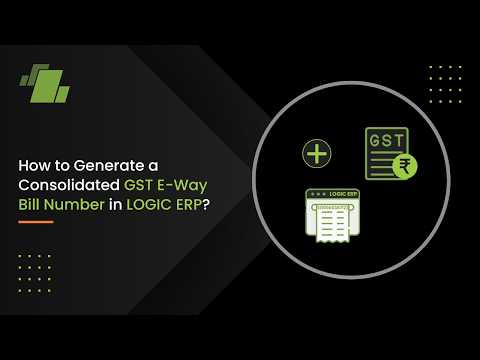 Thumbnail for Generate Consolidated GST e Way Bill Number by LOGIC ERP