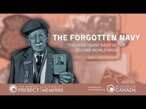 Thumbnail for The Forgotten Navy: The Merchant Navy in the Second World War by Historica Canada