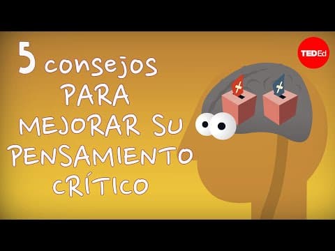 Thumbnail for 5 consejos para mejorar su pensamiento crítico - Samantha Agoos by Sé Curioso — TED-Ed