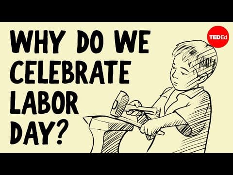 Thumbnail for Why do Americans and Canadians celebrate Labor Day? -Kenneth C. Davis by TED-Ed