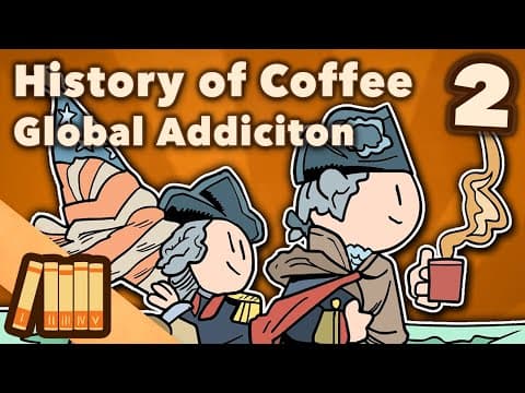 Thumbnail for History of Coffee  - Global Addiction - World History - Extra History - Part 2 by Extra History