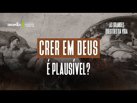 Thumbnail for Crer em Deus é plausível? | As Grandes Questões da Vida - Episódio 1 by Escola do Discípulo