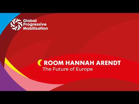 Thumbnail for Room Hannah Arendt: The Future of Europe by Global Progressive Mobilisation