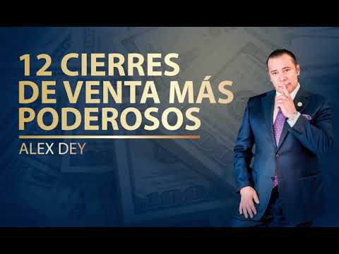 Thumbnail for 12 CIERRES DE VENTAS MÁS PODEROSOS Alex Dey Conferencia. by Audiolibros y Conferencias