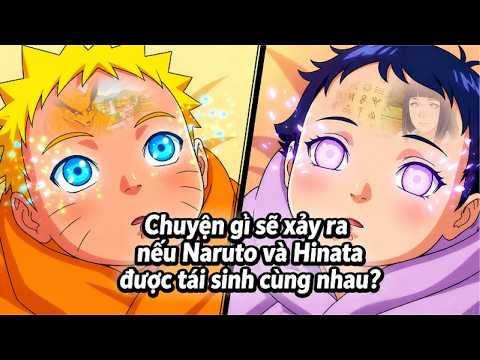 Thumbnail for Nếu Naruto và Hinata cùng tái sinh – Câu chuyện sẽ đi về đâu? by Trâu Vietsub