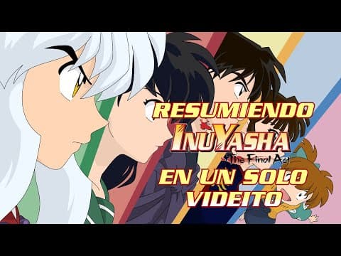Thumbnail for RESUMIENDO INUYASHA EL ACTO FINAL EN UN SOLO VIDEITO by VinkeGC