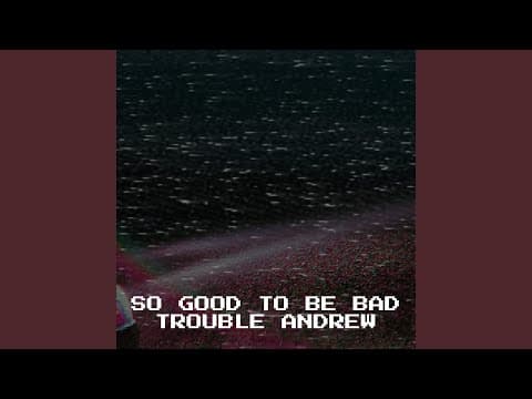 Thumbnail for So Good to Be Bad by Trouble Andrew - Topic