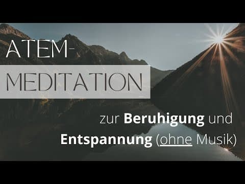 Thumbnail for Atemmeditation zur Beruhigung und Entspannung *ohne Musik* by Meditationsliebe mit Anna Hahn 