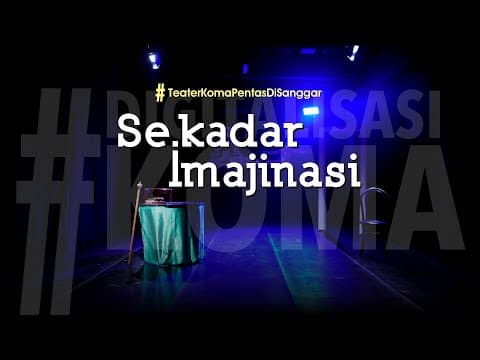 Thumbnail for SEKADAR IMAJINASI - TeaterKomaPentasDiSanggar by Teater Koma