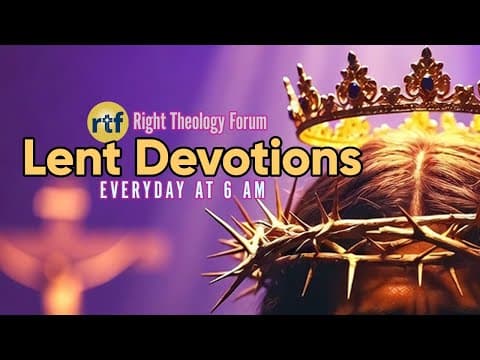Thumbnail for Day 27 | Lent Devotions | Bro Timothy Muthyala by Right Theology Forum