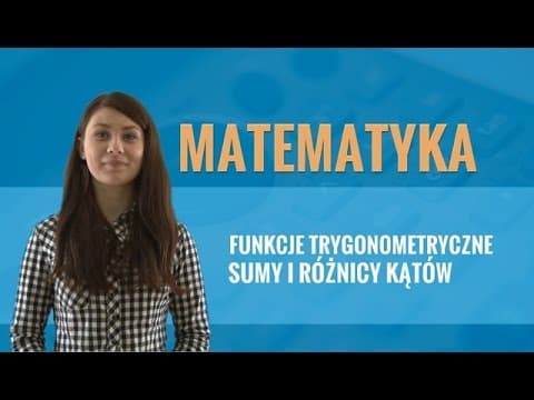 Thumbnail for Matematyka - Funkcje trygonometryczne sumy i różnicy kątów (część I) by Zaliczone na 5!