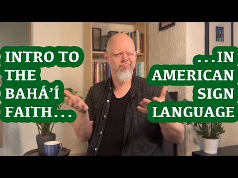 Thumbnail for An Introduction to the Baháʼí Faith in American Sign Language by Joel Tamas