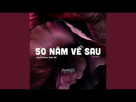 Thumbnail for 50 Năm Về Sau (Fuka Remix) by Ducth Music - Topic