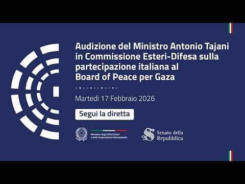 Thumbnail for Audizione del Ministro Tajani in Commissione Esteri-Difesa – Board of Peace per Gaza by Antonio Tajani
