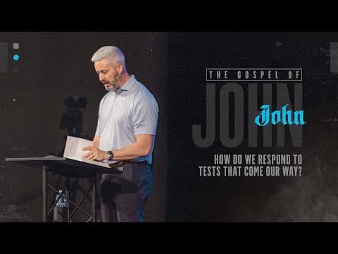 Thumbnail for How Do We Respond to Tests That Come Our Way? | John by Sagemont Church, Houston