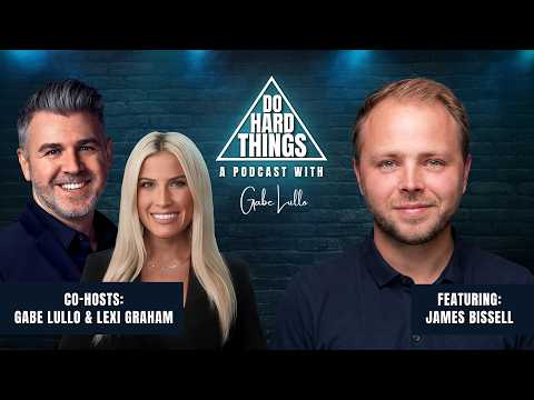 Thumbnail for Do Hard Things A Podcast With Gabe Lullo Ft. James Bissell by Gabe Lullo