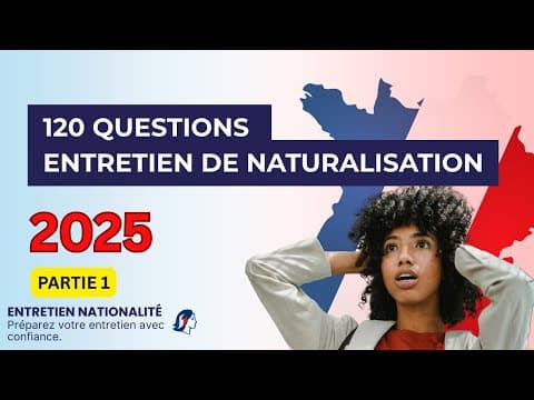 Thumbnail for 120 questions posées à l’entretien de naturalisation française 2025 (Partie 1 sur 2) by Entretien Nationalite
