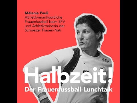 Thumbnail for Halbzeit! 31. September 2025: Mélanie Pauli, Athletikverantwort. SFV & Athletiktrainerin Frauen-Nati by FUSSBALL KANN MEHR SCHWEIZ
