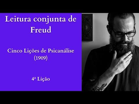 Thumbnail for Cinco Lições de Psicanálise [S. Freud] - 4ª Lição [Leitura Conjunta de Freud] by Gustavo Ribeiro - Psicanálise Descomplicada