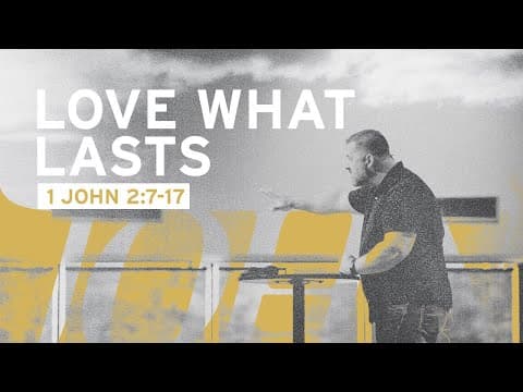 Thumbnail for Love What Lasts (1 John 2:7-17) by Ironwood Church