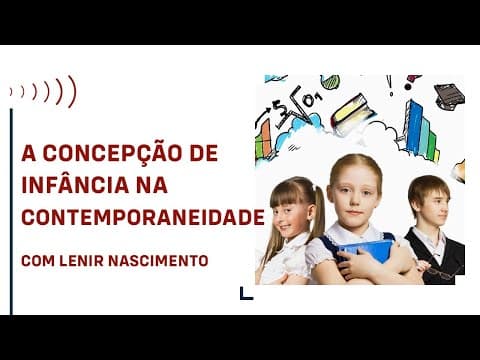 Thumbnail for A CONCEPÇÃO DE INFÂNCIA NA CONTEMPORANEIDADE, COM LENIR NASCIMENTO by Lascene Produções