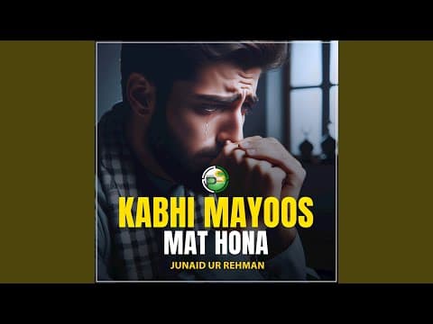 Thumbnail for Kabhi Mayoos Mat Hona by Junaid Ur Rehman - Topic