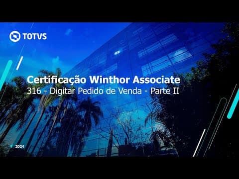 Thumbnail for Certificação TOTVS Distribuição e Varejo - Linha Winthor | 316 - Digitar Pedido de Venda - Parte II by TOTVS Gestão
