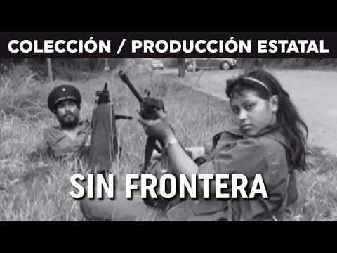 Thumbnail for Sin frontera (1982) .SERIE: HN-038- Archivo de la Imagen del Centro de Cine by ARCHIVO DE LA IMAGEN - COSTA RICA