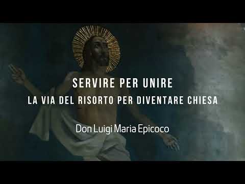 Thumbnail for Servire per unire: la via del Risorto per diventare Chiesa - Don Luigi Maria Epicoco by Luigi Maria Epicoco