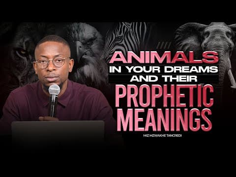 Thumbnail for Animals in your dreams and their Prophetic Meaning | Miz Mzwakhe Tancredi by Miz Mzwakhe Tancredi