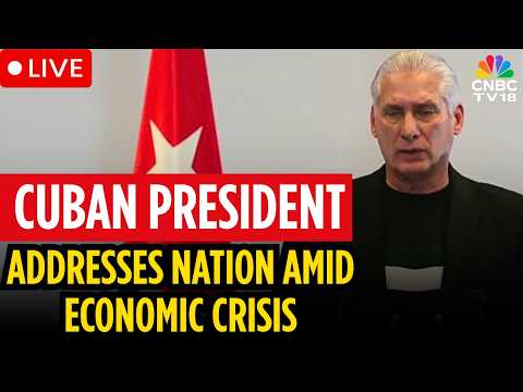 Thumbnail for Cuban President Miguel Diaz-Canel LIVE PC | Cuba Economic Crisis News | Cuba-US Relations | N18G by CNBC-TV18