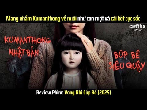 Thumbnail for [Review Phim] Mang nhầm Kumanthong về nuôi như con ruột | Vong Nhi Cúp Bế (2025) by Cafiha Review