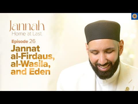 Thumbnail for Al-Firdaus: The Highest Level of Jannah | Ep. 26 | #JannahSeries with Dr. Omar Suleiman by Yaqeen Institute